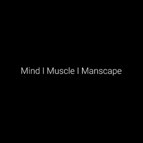 Mind Muscle Manscape